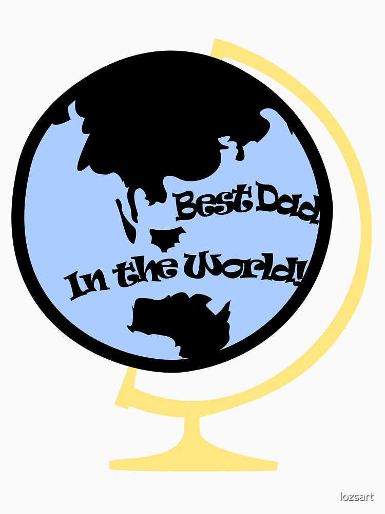 Best Dad in the World Happy Father's Day Gifts with World Globe by lozsart T-Shirts, Hoodie, Sweatshirt (Image 3)