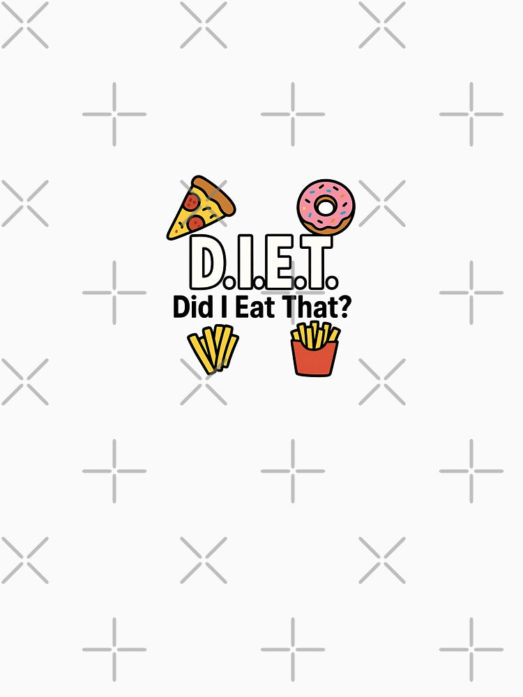 D.I.E.T. – Did I Eat That? by SnarkyChef T-Shirts, Hoodie, Sweatshirt | BlankRebels.com (Image 3)