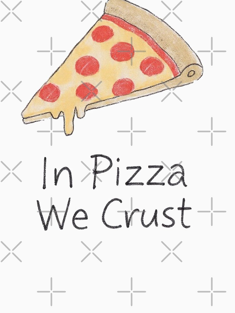 In Pizza We Crust by PixelQ T-Shirts, Hoodie, Sweatshirt | BlankRebels.com (Image 3)