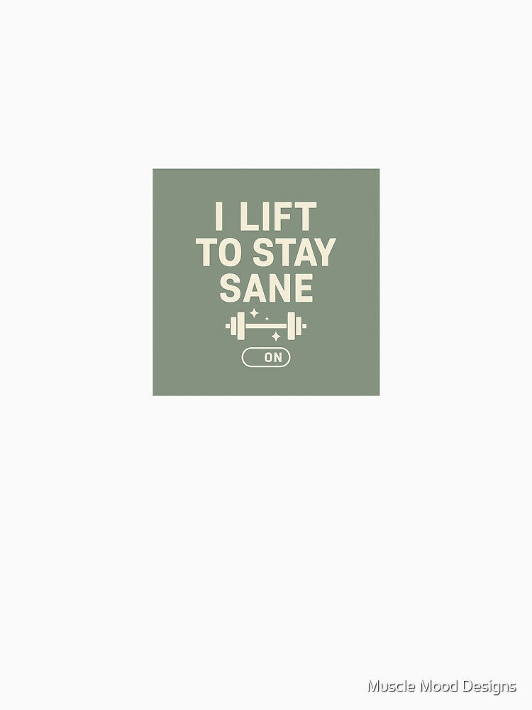 I Lift to Stay Sane – Gym Therapy Quote by Muscle Mood Designs T-Shirts, Hoodie, Sweatshirt | BlankRebels.com (Image 3)