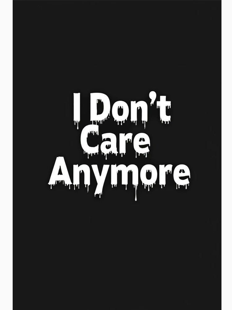 I Don’t Care Anymore Quote Design by TinyJoy Studio T-Shirts, Hoodie, Sweatshirt | BlankRebels.com (Image 3)