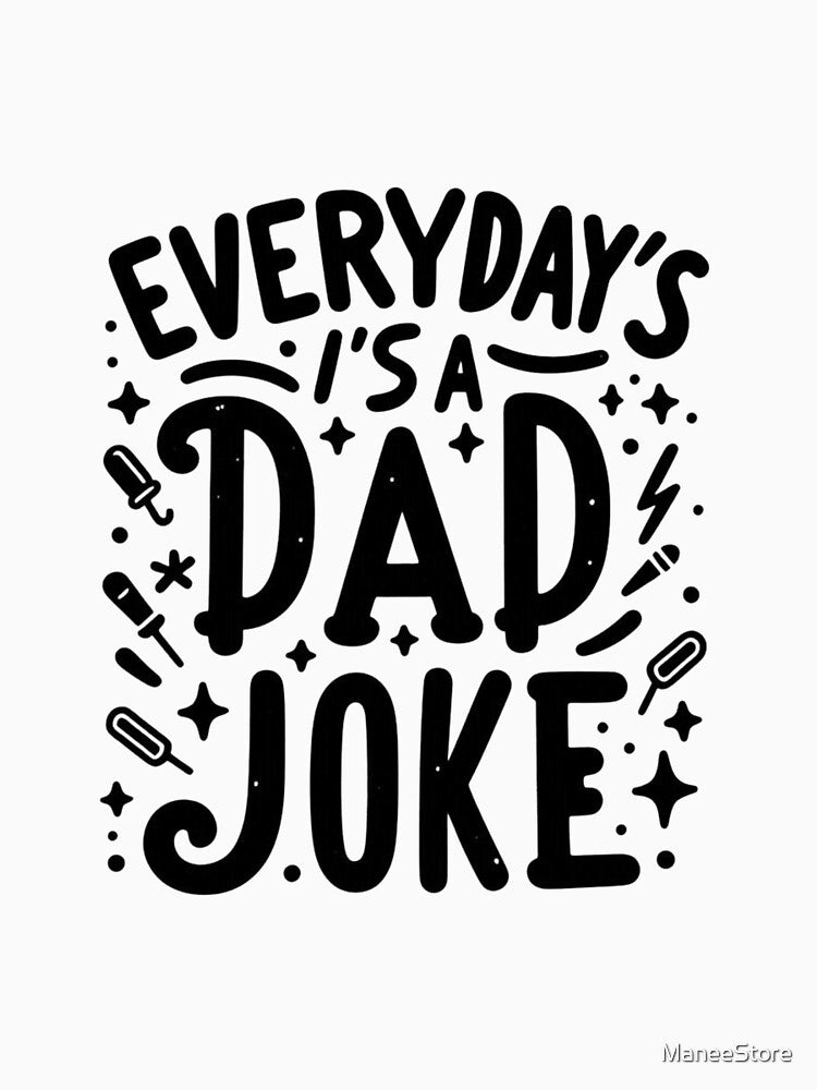DAD JOKES EVERYDAY'S DAD JOKE by ManeeStore