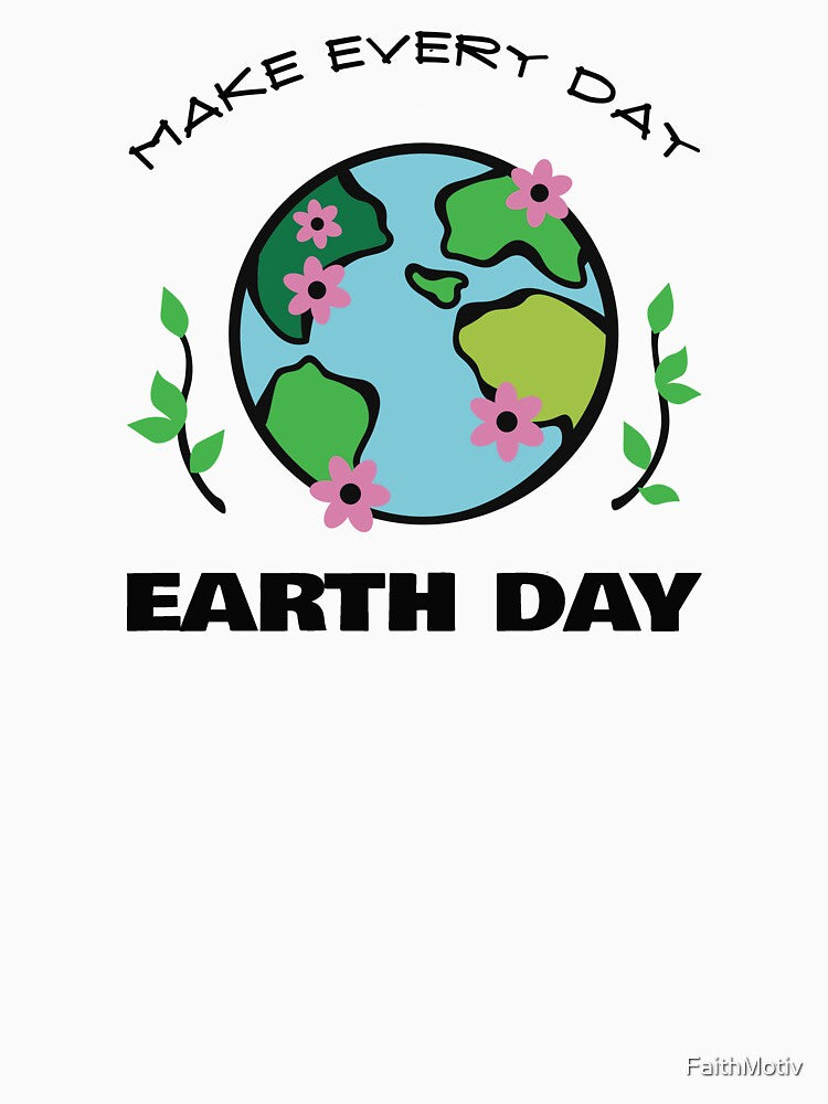Make every day Earth Day by FaithMotiv T-Shirts, Hoodie, Sweatshirt | BlankRebels.com (Image 3)