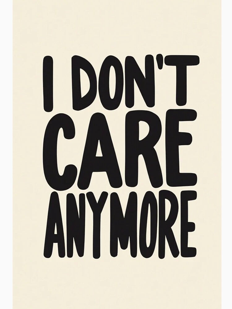 I Don’t Care Anymore Quote by TinyJoy Studio T-Shirts, Hoodie, Sweatshirt | BlankRebels.com (Image 3)