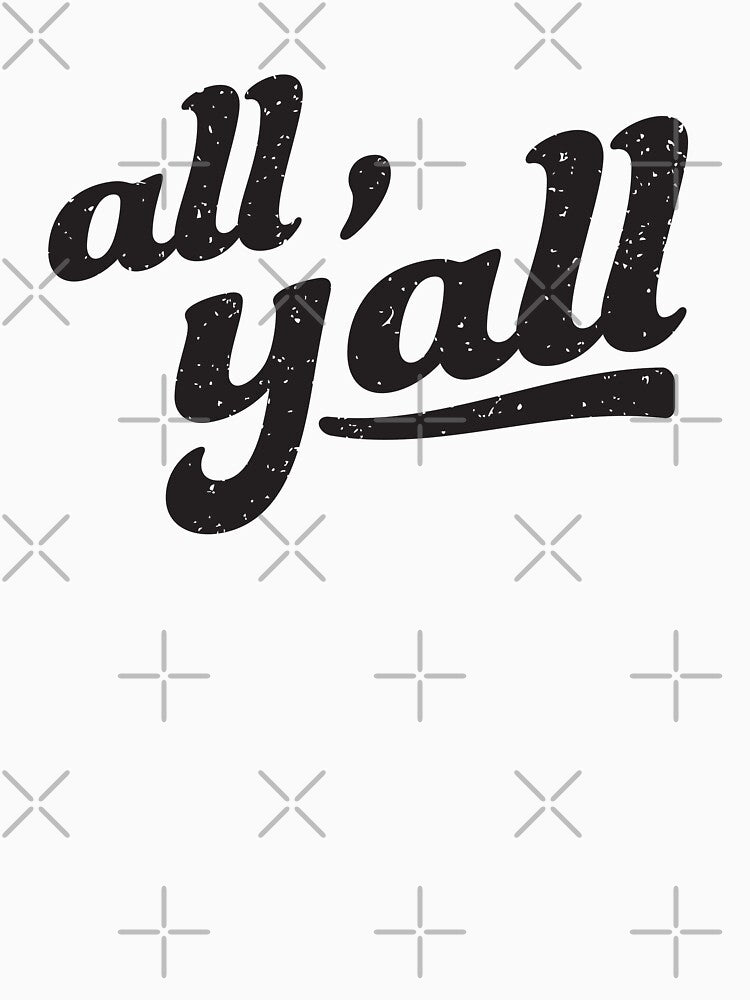 All Y'all - Southern Sayings by FreshyStudios