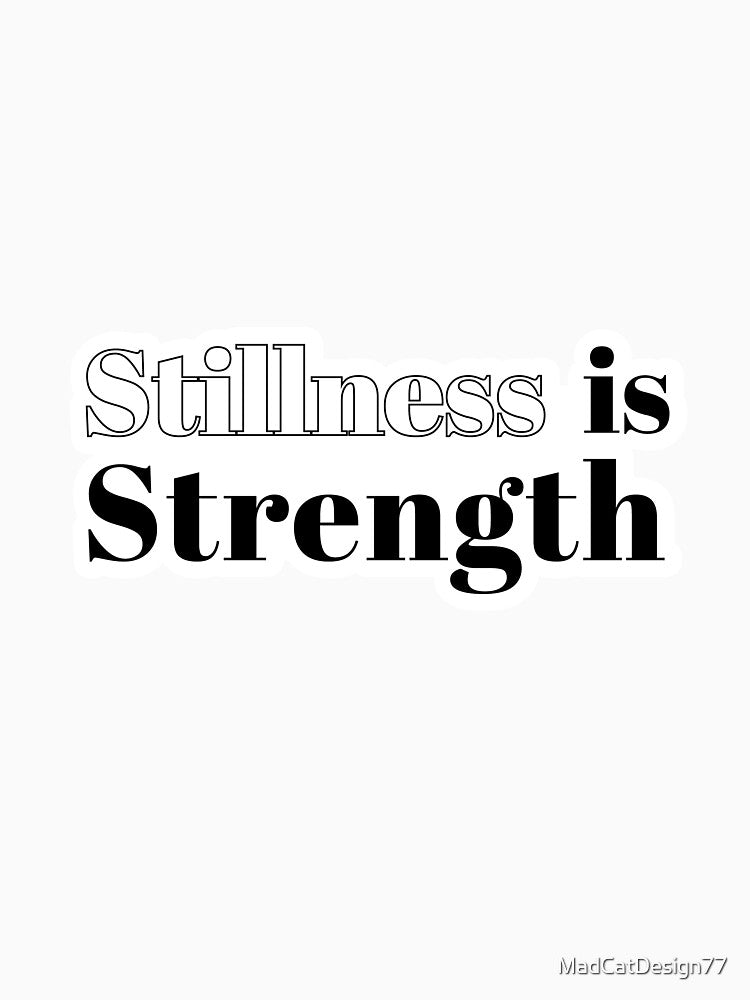 Stillness Is Strength – Editorial Minimal Quote Art by MadCatDesign77 T-Shirts, Hoodie, Sweatshirt (Image 3)