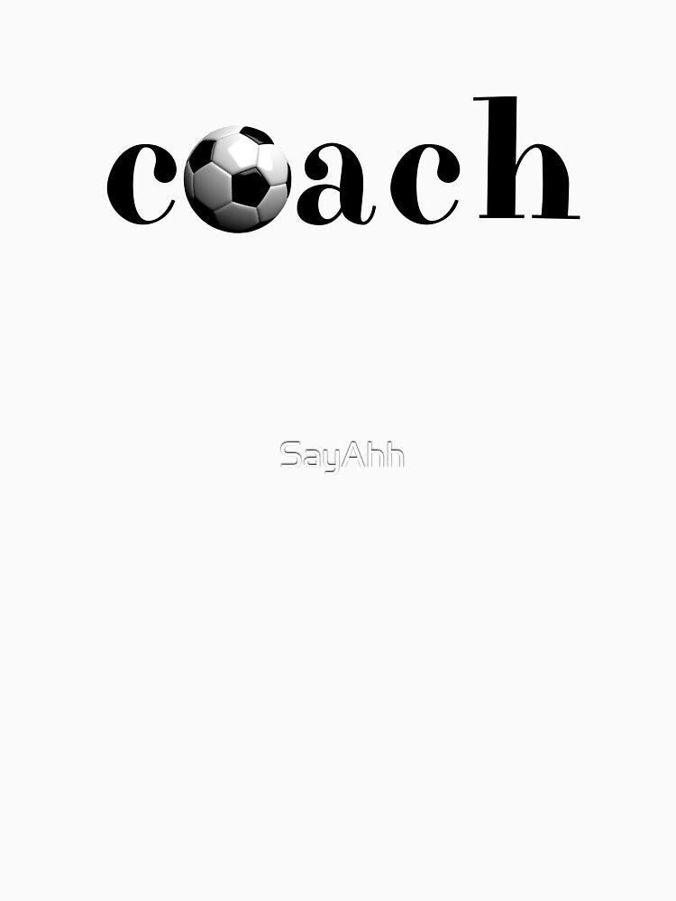 Soccer Coach Shirt / Hoodie by SayAhh