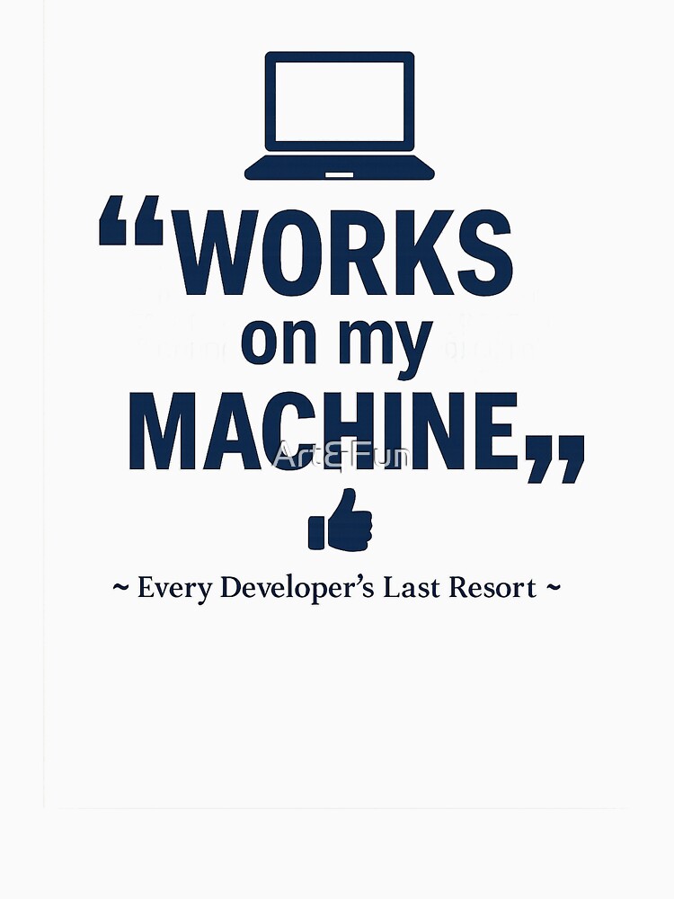 works on my machine by Art&Fun T-Shirts, Hoodie, Sweatshirt | BlankRebels.com (Image 3)
