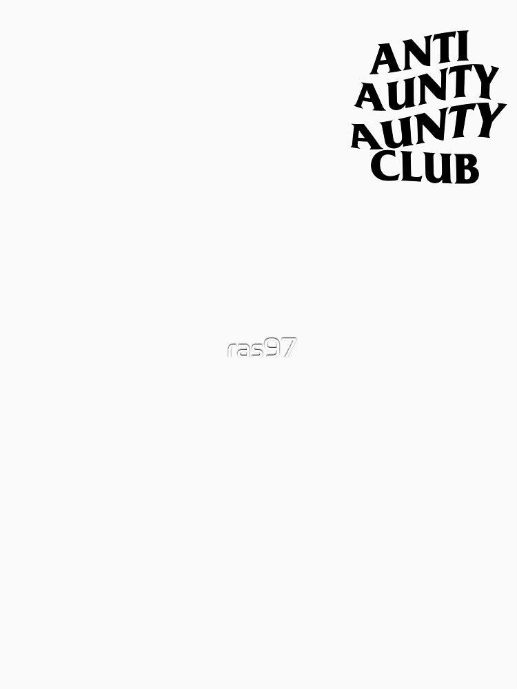 ANTI AUNTY AUNTY CLUB by ras97 T-Shirts, Hoodie, Sweatshirt | BlankRebels.com (Image 3)