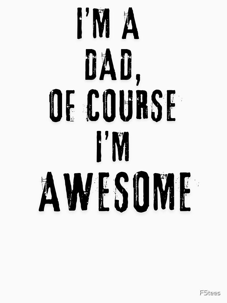 I'm A Dad, Of Course I'm Awesome by F5tees T-Shirts, Hoodie, Sweatshirt | BlankRebels.com (Image 3)