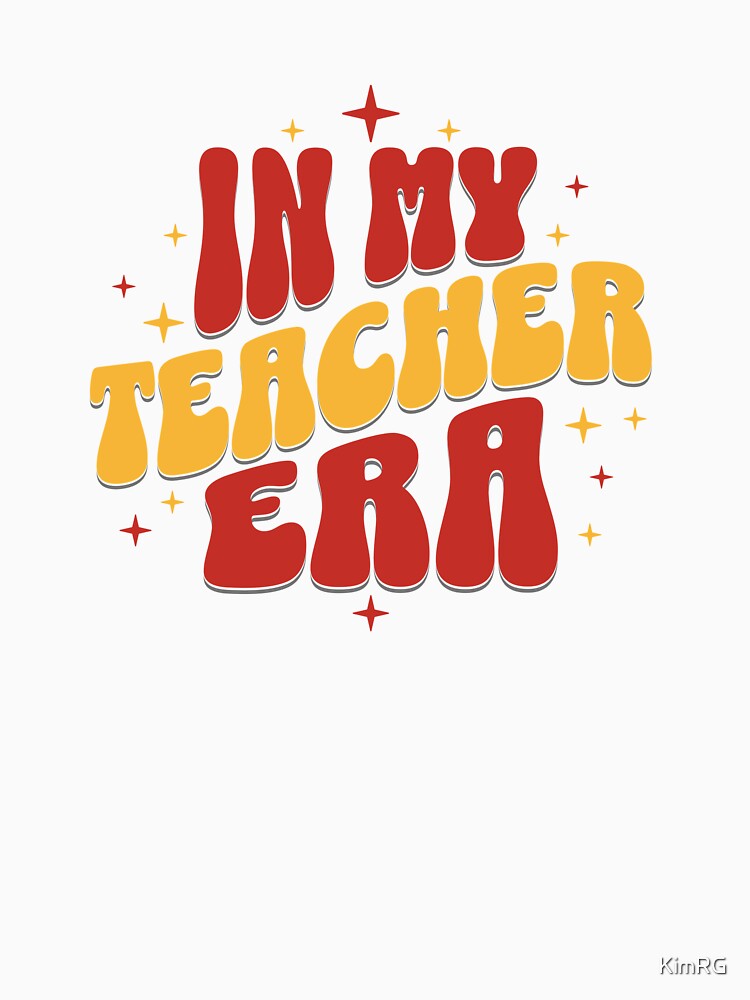 IN MY TEACHER ERA (red and yellow) by KimRG T-Shirts, Hoodie, Sweatshirt | BlankRebels.com (Image 3)