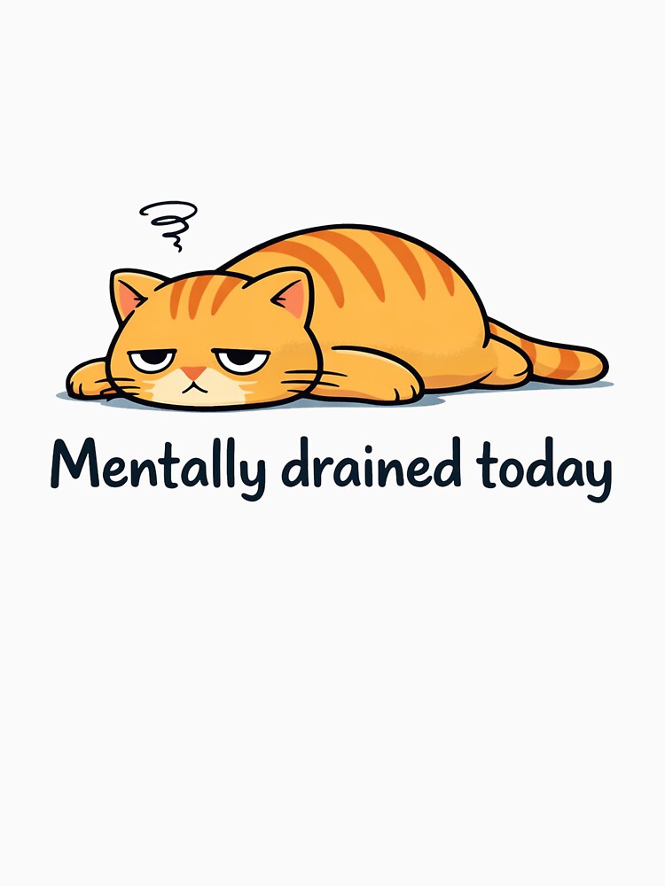 Mentally Drained Today – Tired Cat Mood Illustration by SolidHue T-Shirts, Hoodie, Sweatshirt | BlankRebels.com (Image 3)