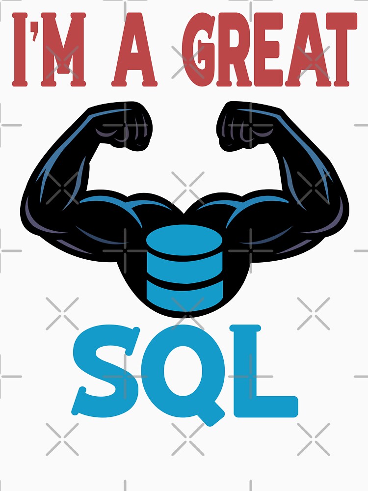 I’m a Great SQL Programmer – Funny Database Admin Humor Design by EnergyMArt T-Shirts, Hoodie, Sweatshirt (Image 3)