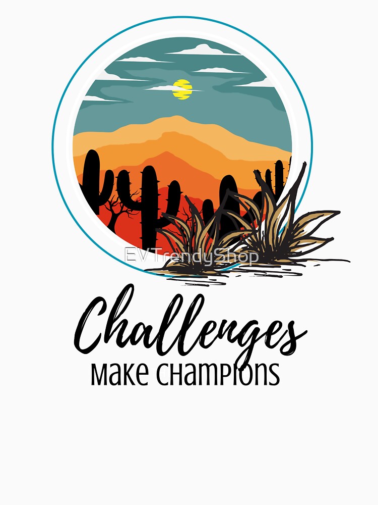 Challenges Make Champions Hiking, Nature, Mountain Outdoor Adventure Design by EVTrendyShop T-Shirts, Hoodie,... (Image 3)
