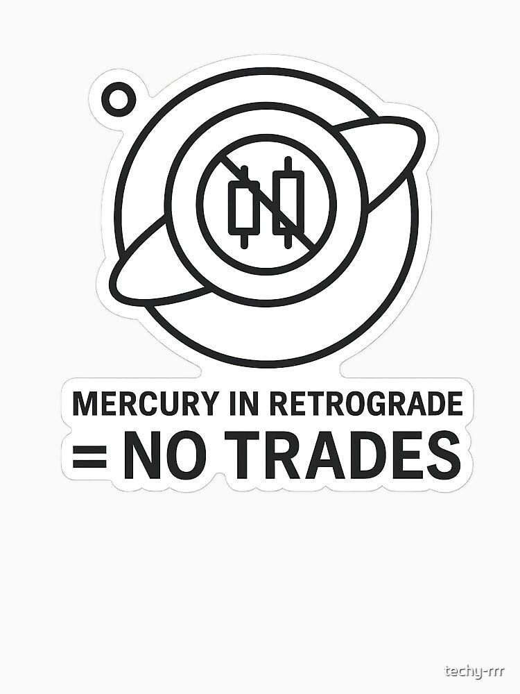 Mercury in Retrograde – No Trades (Astro Trading Meme) by techy-rrr T-Shirts, Hoodie, Sweatshirt | BlankRebels.com (Image 3)
