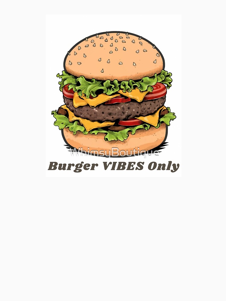 Burger Vibes Only by WhimsyBoutique T-Shirts, Hoodie, Sweatshirt | BlankRebels.com (Image 3)