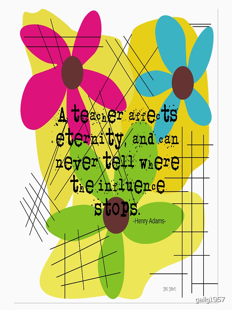 Teacher T-Shirts Henry Adams Quote by gailg1957 Hoodie, Sweatshirt | BlankRebels.com (Image 3)