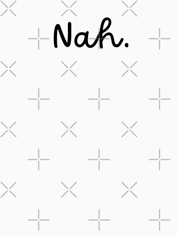 Nah by birdyness T-Shirts, Hoodie, Sweatshirt | BlankRebels.com (Image 3)