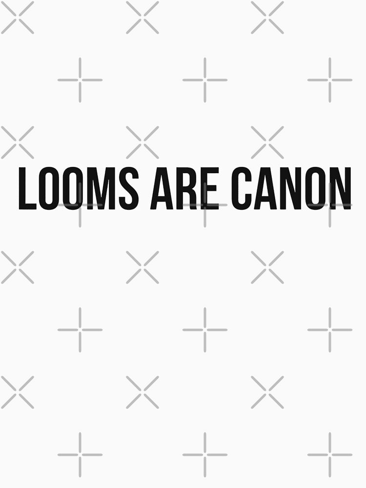 Looms are Canon - Plain Black by protagonistivy T-Shirts, Hoodie, Sweatshirt | BlankRebels.com (Image 3)
