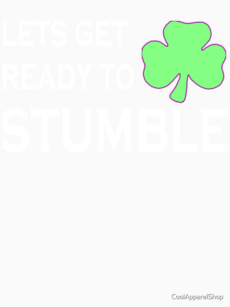 St Patricks Day Lets Get Ready To Stumble by CoolApparelShop T-Shirts, Hoodie, Sweatshirt | BlankRebels.com (Image 3)