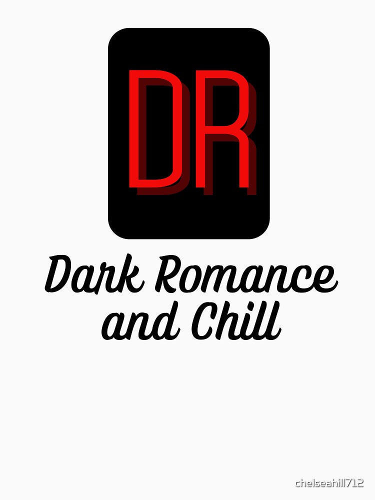 Dark Romance and Chill | TopsNTangles by chelseahill712 T-Shirts, Hoodie, Sweatshirt | BlankRebels.com (Image 3)