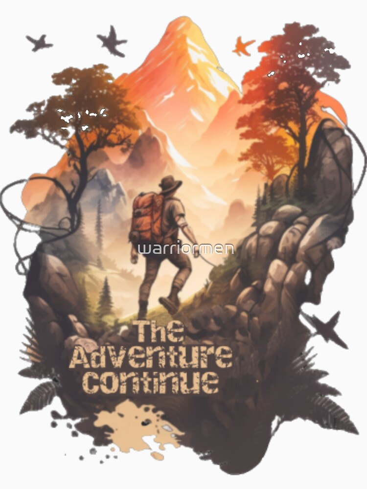 The Adventure Continue Adventure Love Spirit of Adventure Mountaineering by warriormen T-Shirts, Hoodie, Sweatshirt (Image 3)