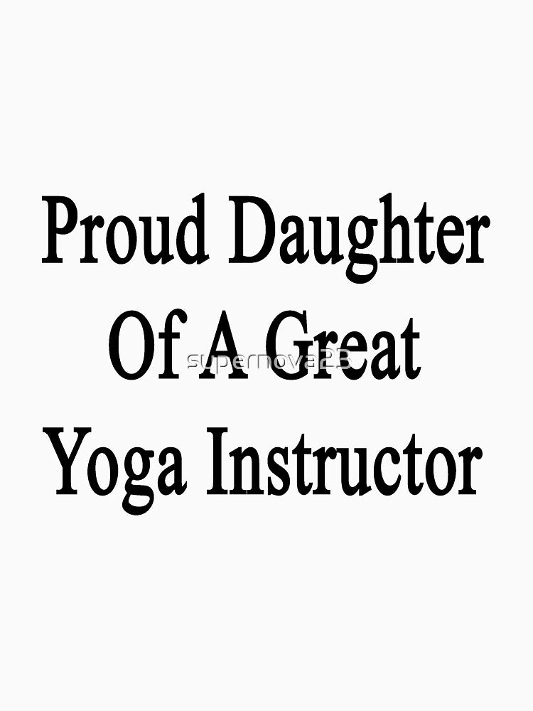 Proud Daughter Great Yoga Instructor T-Shirts, Hoodie, Sweatshirt