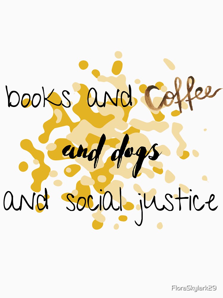Books and coffee and dogs and social justice t-shirts by FloraSkylark Hoodie, Sweatshirt | BlankRebels.com (Image 3)