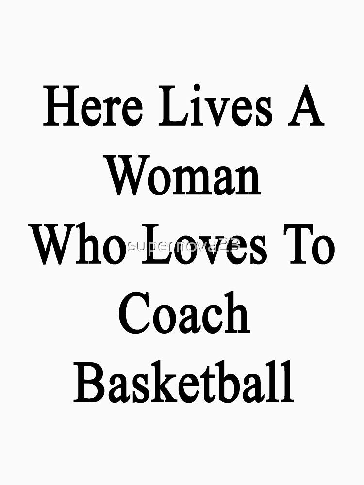 Here Lives A Woman Who Loves To Coach Basketball by supernova23 T-Shirts, Hoodie, Sweatshirt | BlankRebels.com (Image 3)
