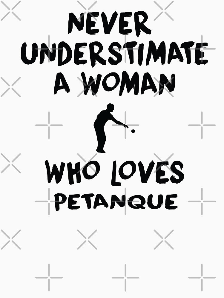 Never Understimate  A Woman Who Loves Petanque, Funny Petanque, Petanque Boule Bocce Player Funny Saying by Aerial Addicts