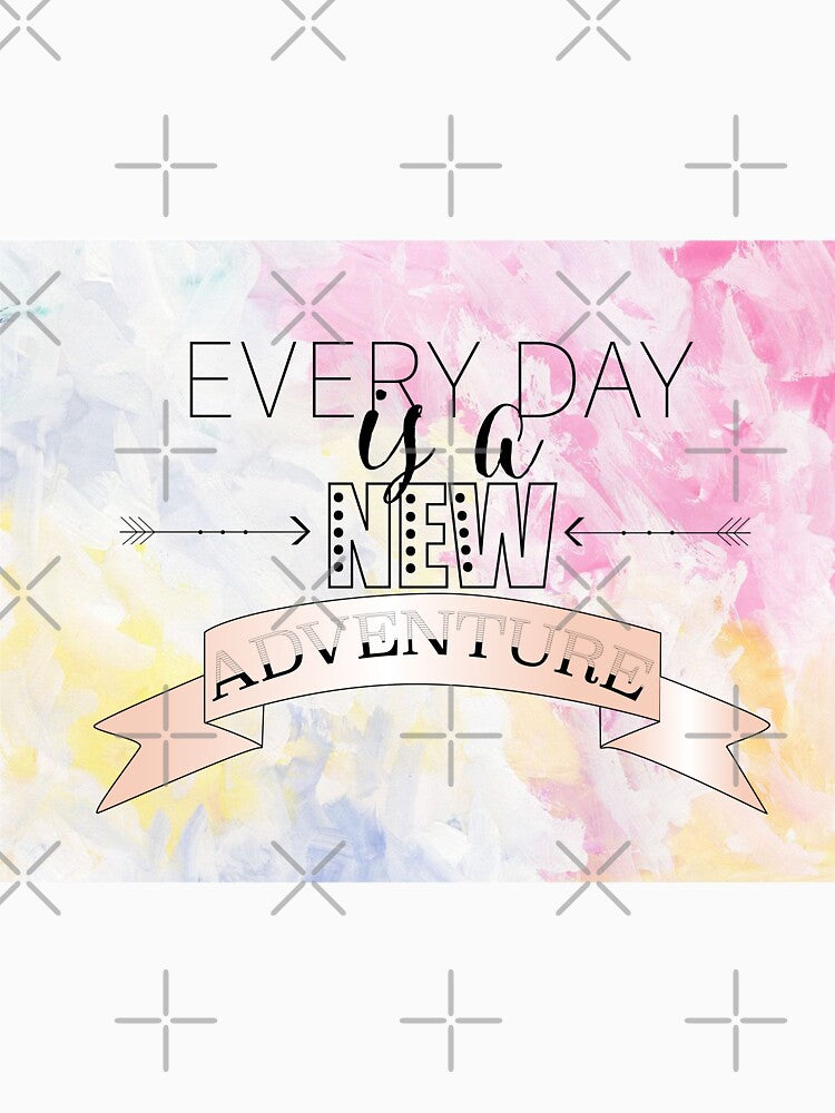 Every Day is a New Adventure by ArtsyJulez T-Shirts, Hoodie, Sweatshirt | BlankRebels.com (Image 3)