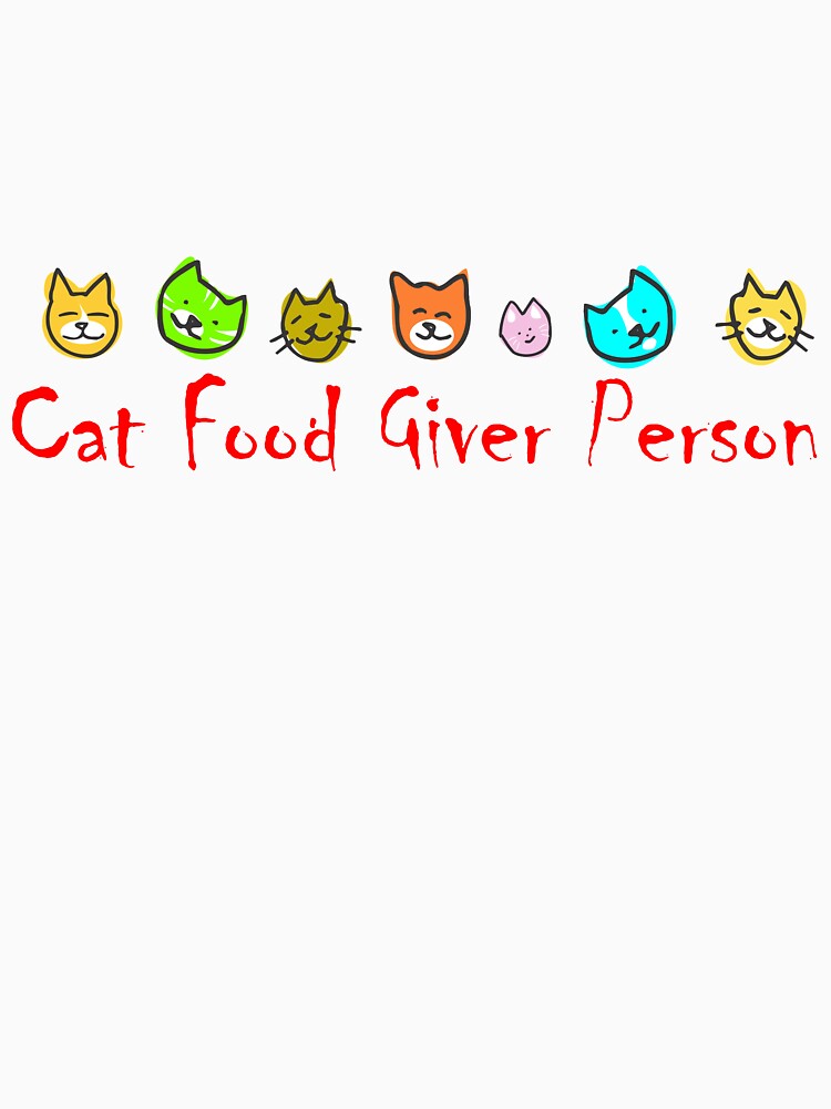 Cat Fud Giver Person | NickerStickers® on Redbubble by NickerStickers T-Shirts, Hoodie, Sweatshirt (Image 3)
