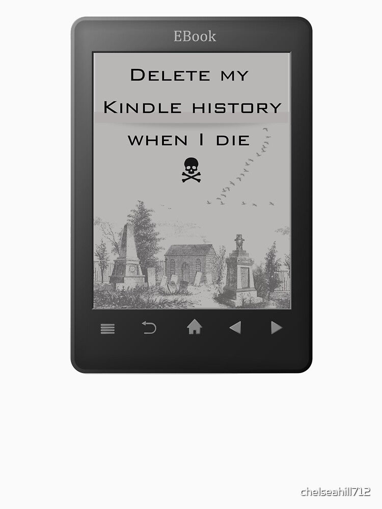 Delete My Kindle History When I Die | TopsNTangles by chelseahill712 T-Shirts, Hoodie, Sweatshirt | BlankRebels.com (Image 3)