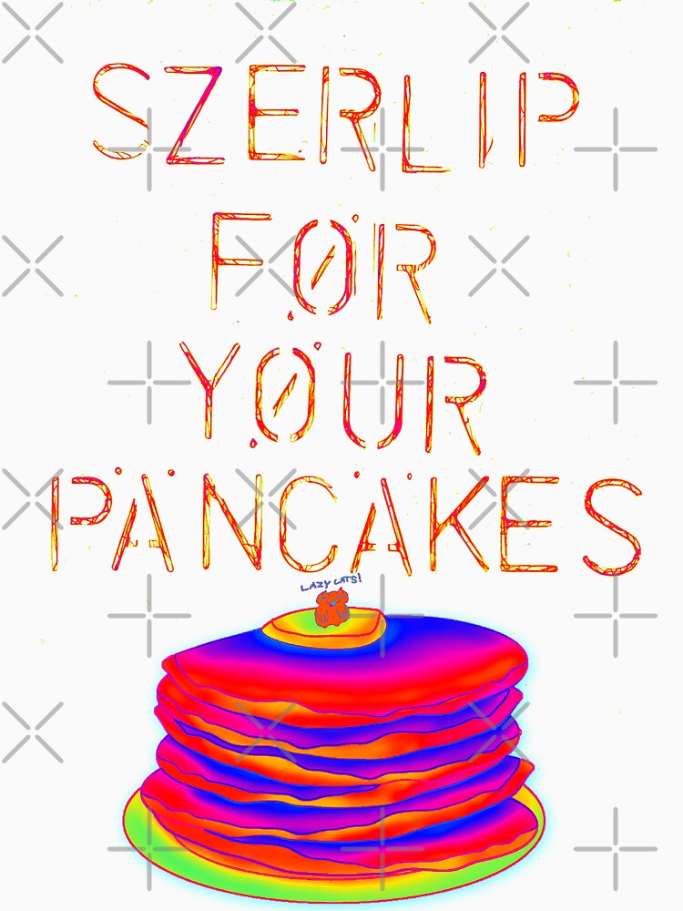 Szerlip For Your Pancakes Stack by MrLazyCat