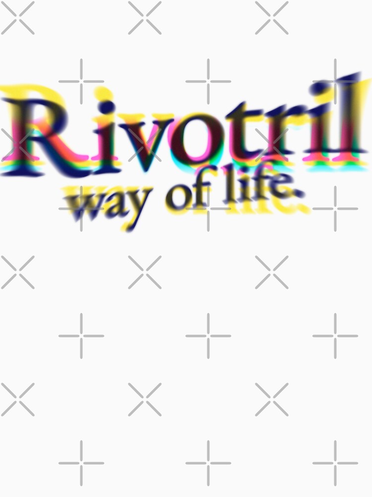 Rivotril Way Life T-Shirts, Hoodie, Sweatshirt