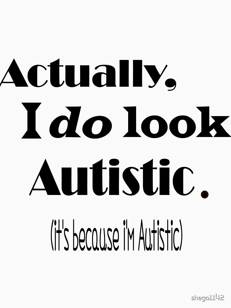 I'm Autistic by shego1142 T-Shirts, Hoodie, Sweatshirt | BlankRebels.com (Image 3)