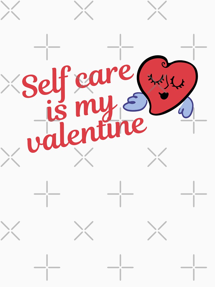 Self Care Is My Valentine by FlorielleFashion T-Shirts, Hoodie, Sweatshirt | BlankRebels.com (Image 3)