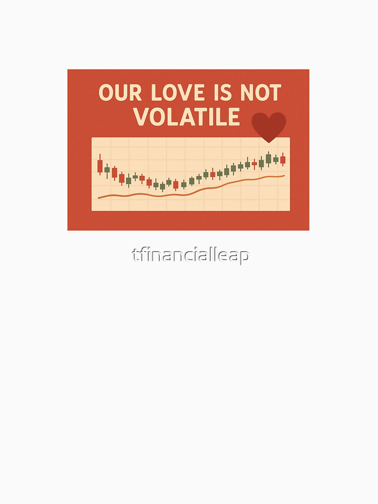 Our Love Is Not Volatile – Funny Trader Gift Design by tfinancialleap T-Shirts, Hoodie, Sweatshirt (Image 3)
