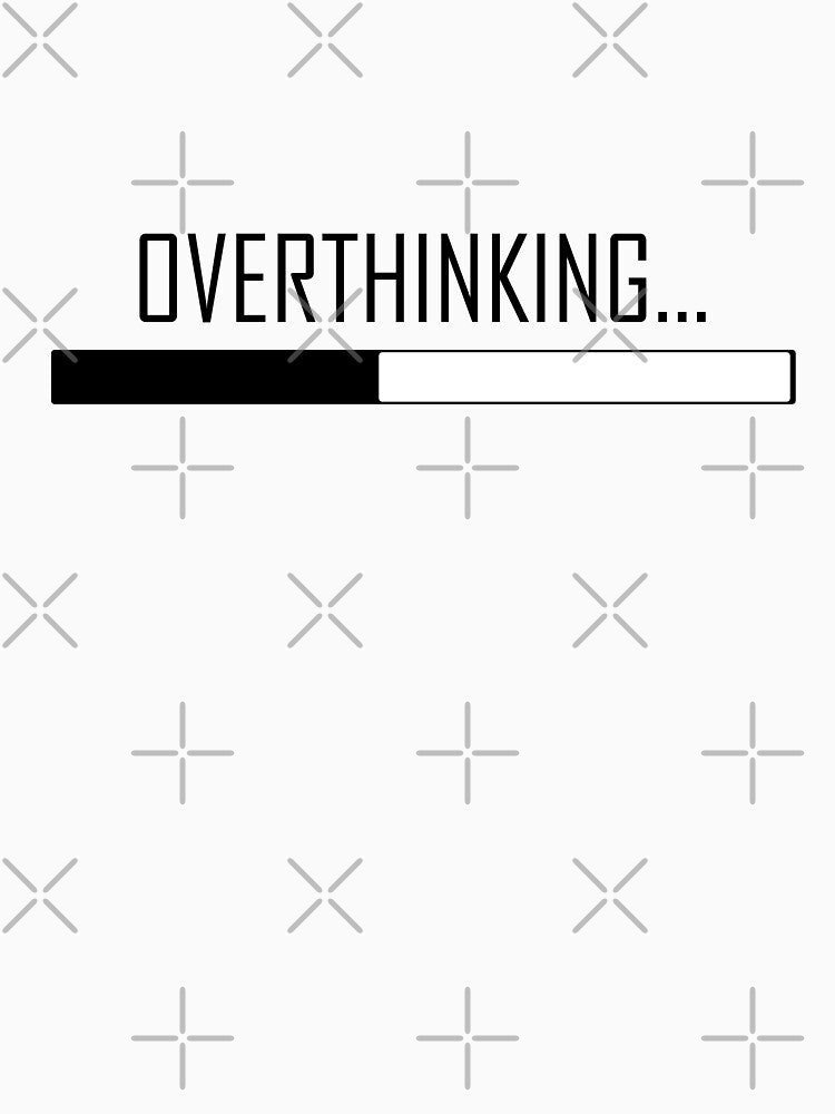 Overthinking... by BlackMosaic T-Shirts, Hoodie, Sweatshirt | BlankRebels.com (Image 3)