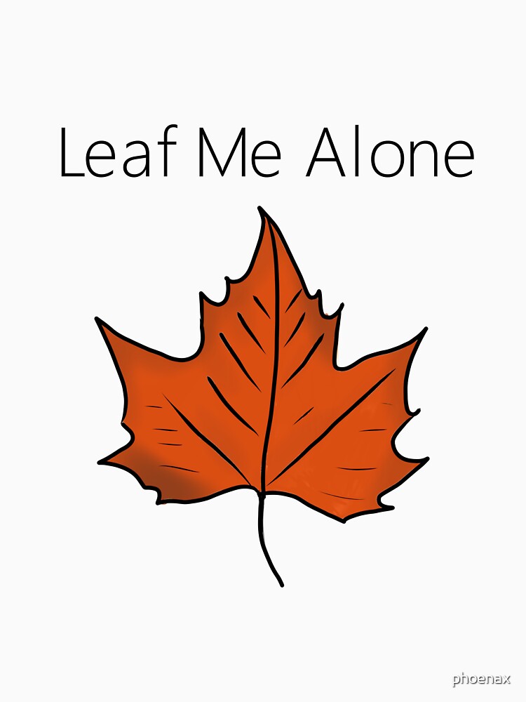 leaf me alone pun by phoenax