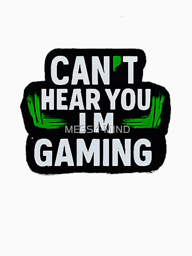 Can'T Hear You I'M Gaming Funny Sarcastic Gamer Quote T-Shirts, Hoodie, Sweatshirt