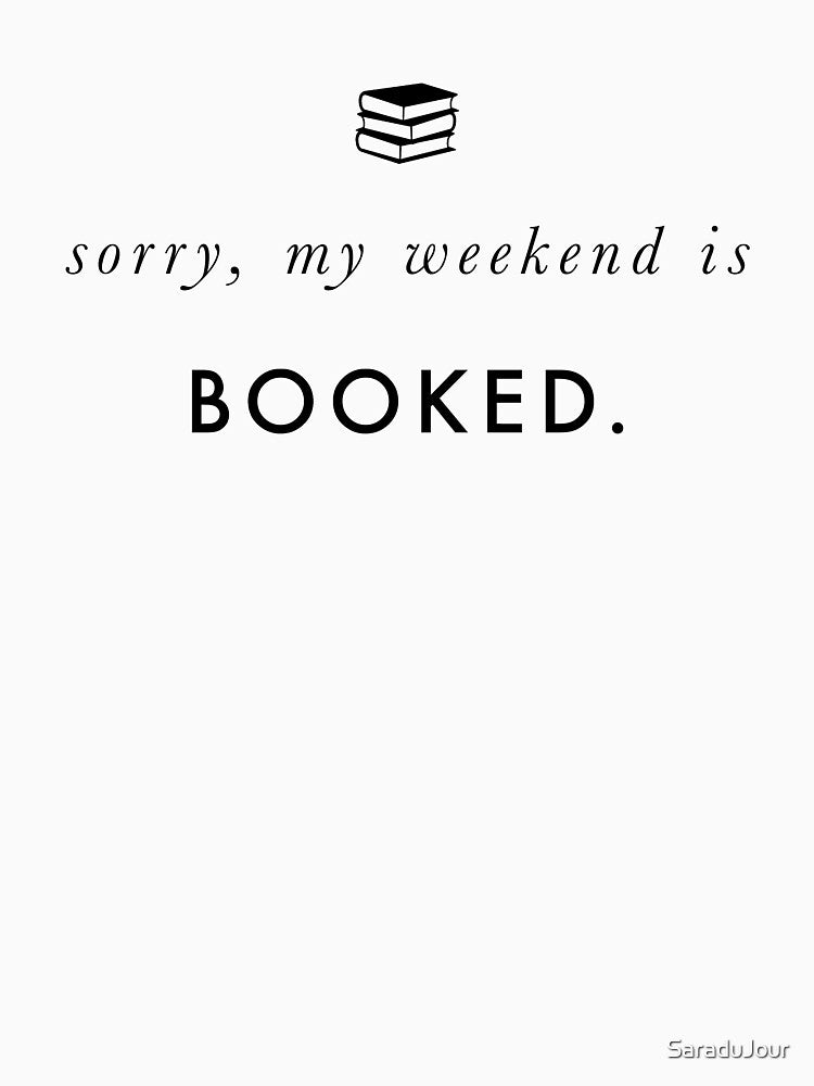 Sorry, My Weekend is Booked by SaraduJour T-Shirts, Hoodie, Sweatshirt | BlankRebels.com (Image 2)