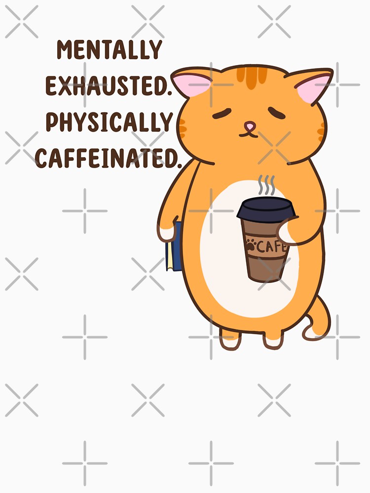 Mentally exhausted. Physically caffeinated - Cat n Coffee by Yusraah's Art T-Shirts, Hoodie, Sweatshirt (Image 3)