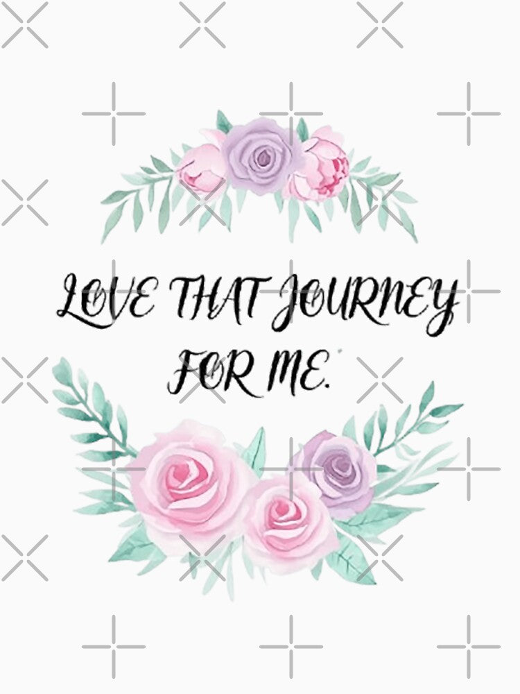 Love that journey for me by MiasShop2660 T-Shirts, Hoodie, Sweatshirt | BlankRebels.com (Image 3)