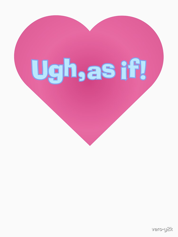 Ugh, as if! by vero-y2k T-Shirts, Hoodie, Sweatshirt | BlankRebels.com (Image 3)