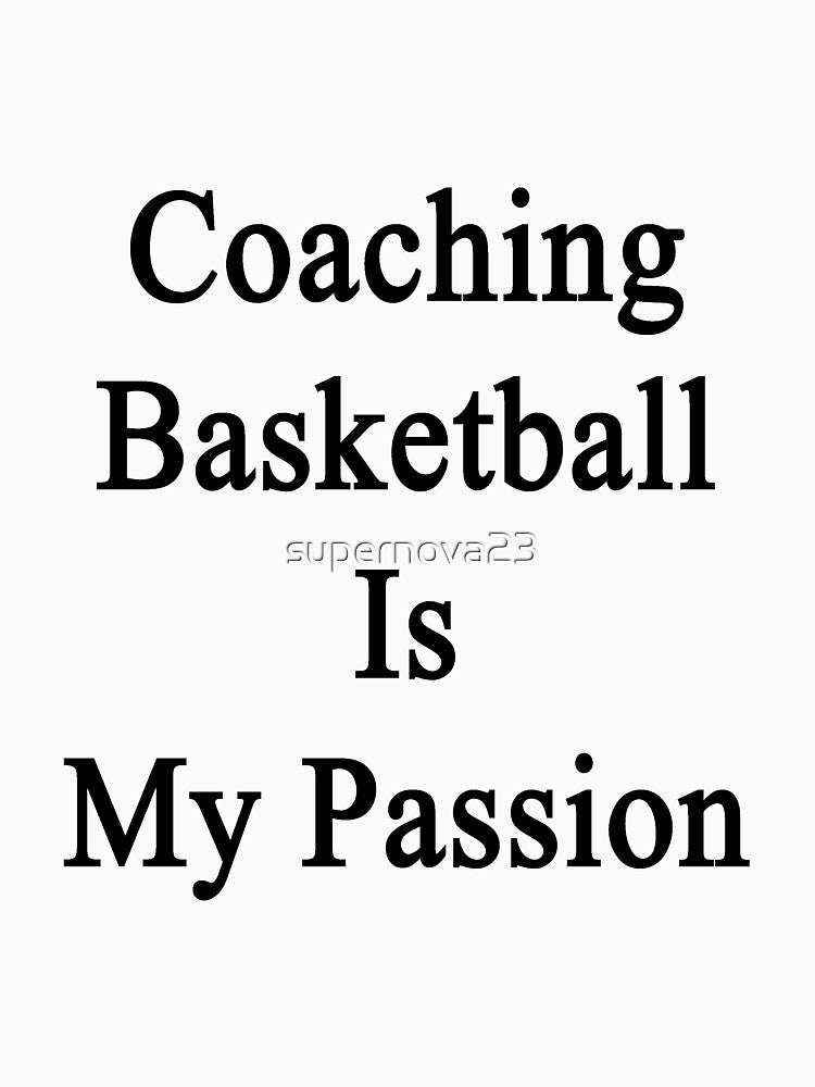 Coaching Basketball Is My Passion by supernova23 T-Shirts, Hoodie, Sweatshirt | BlankRebels.com (Image 3)