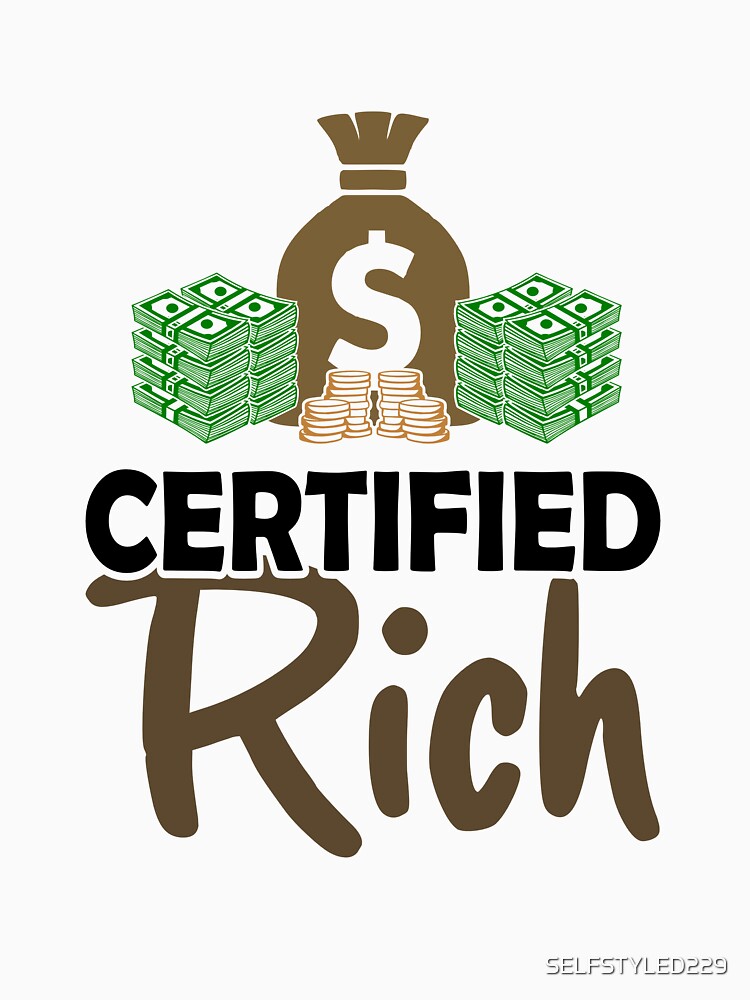 Certified Rich by SELFSTYLED229 T-Shirts, Hoodie, Sweatshirt | BlankRebels.com (Image 3)
