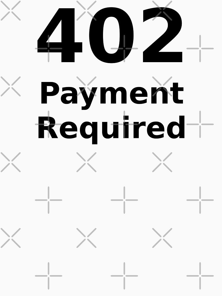 402 Payment Required - Black Text for Web Developers by ramiro T-Shirts, Hoodie, Sweatshirt | BlankRebels.com (Image 3)