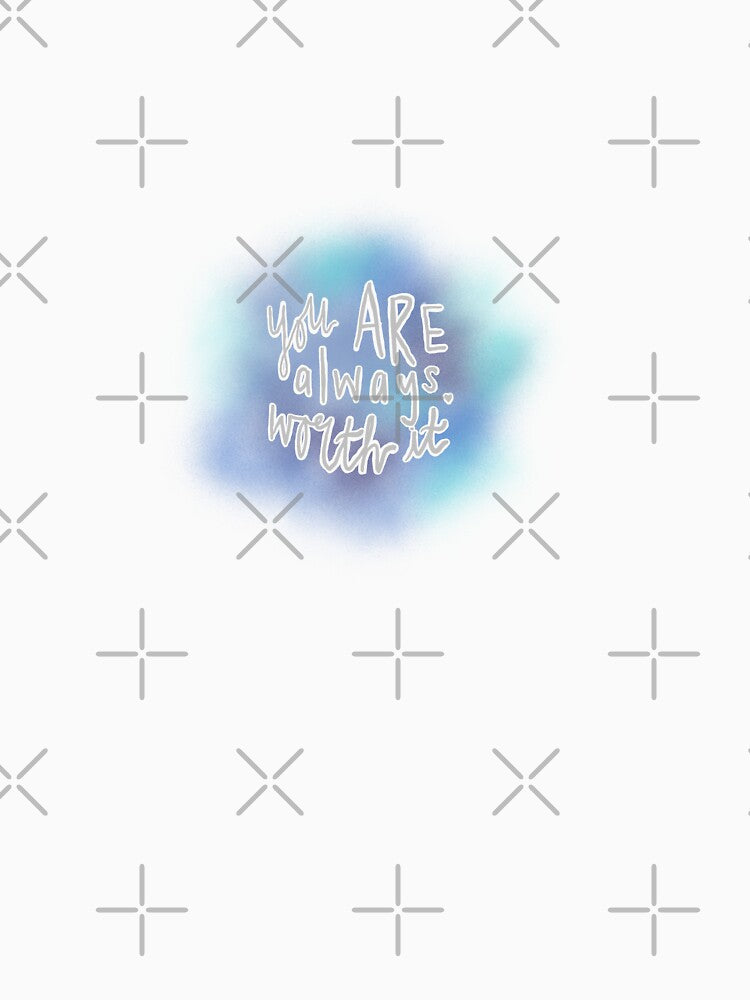 You are ALWAYS worth it by ShenandoahSarah T-Shirts, Hoodie, Sweatshirt | BlankRebels.com (Image 3)