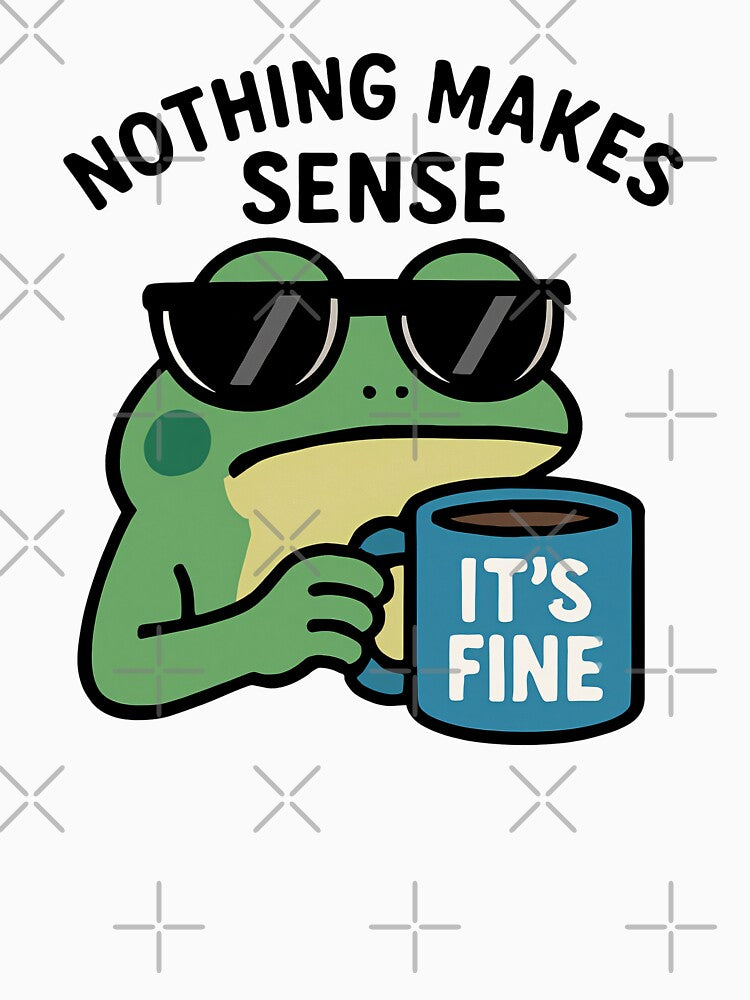 Nothing Makes Sense Frog – Funny Meme Coffee Cup by MinimaCreate T-Shirts, Hoodie, Sweatshirt | BlankRebels.com (Image 3)